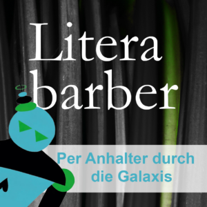 Literabarber Logo, wir lesen Per Anhalter durch die Galaxis